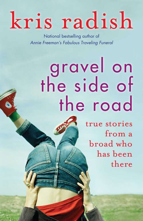 Book cover of Gravel on the Side of the Road: True stories from a broad who has been there