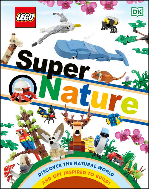 Book cover of LEGO Super Nature: Includes Four Exclusive LEGO Mini Models