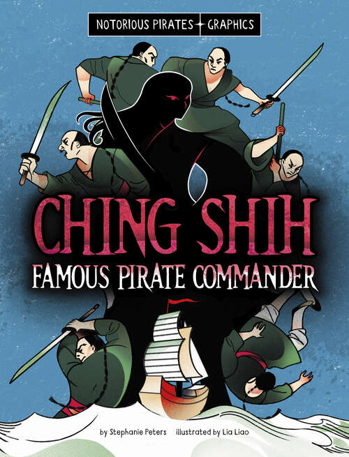 Book cover of Ching Shih, Famous Pirate Commander (Notorious Pirates Graphics Ser.)