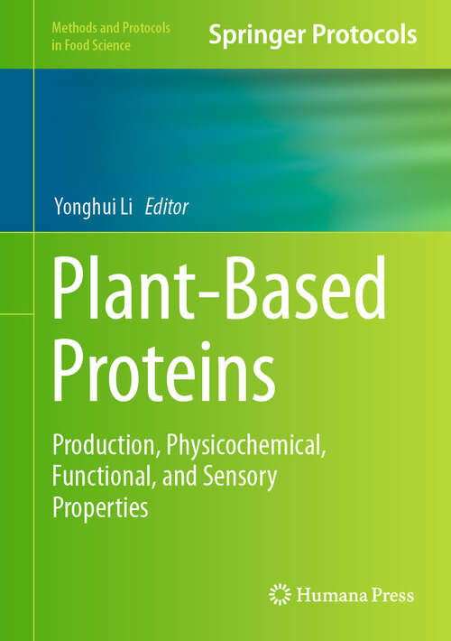 Book cover of Plant-Based Proteins: Production, Physicochemical, Functional, and Sensory Properties (Methods and Protocols in Food Science)