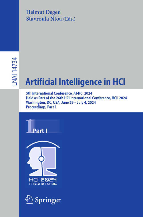 Book cover of Artificial Intelligence in HCI: 5th International Conference, AI-HCI 2024, Held as Part of the 26th HCI International Conference, HCII 2024, Washington, DC, USA, June 29 – July 4, 2024, Proceedings, Part I (2024) (Lecture Notes in Computer Science #14734)