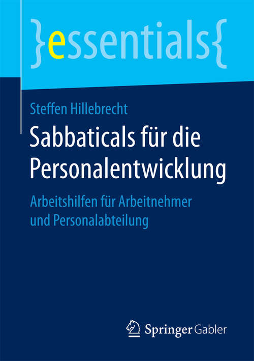 Book cover of Sabbaticals für die Personalentwicklung: Arbeitshilfen für Arbeitnehmer und Personalabteilung (essentials)