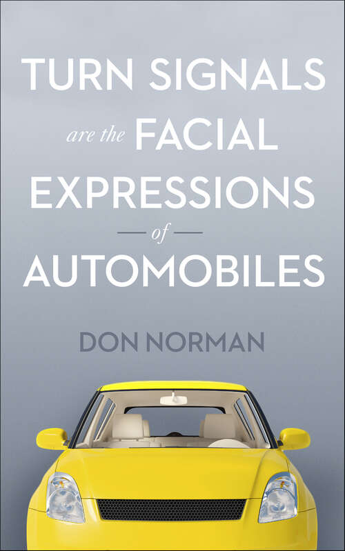 Book cover of Turn Signals Are the Facial Expressions of Automobiles