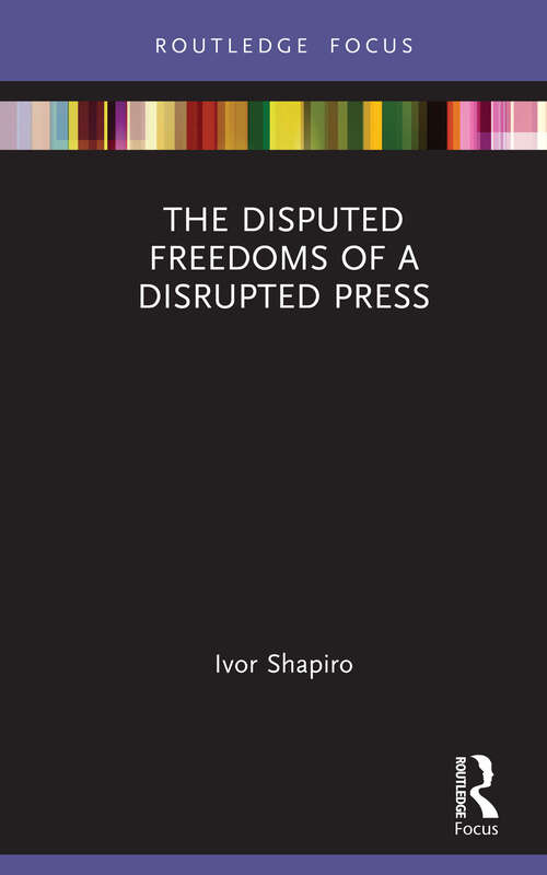 Book cover of The Disputed Freedoms of a Disrupted Press (Disruptions)