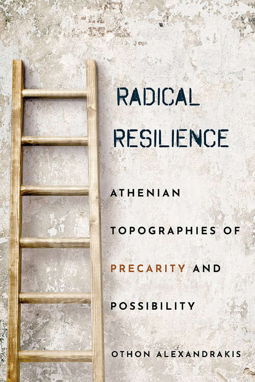 Book cover of Radical Resilience: Athenian Topographies of Precarity and Possibility