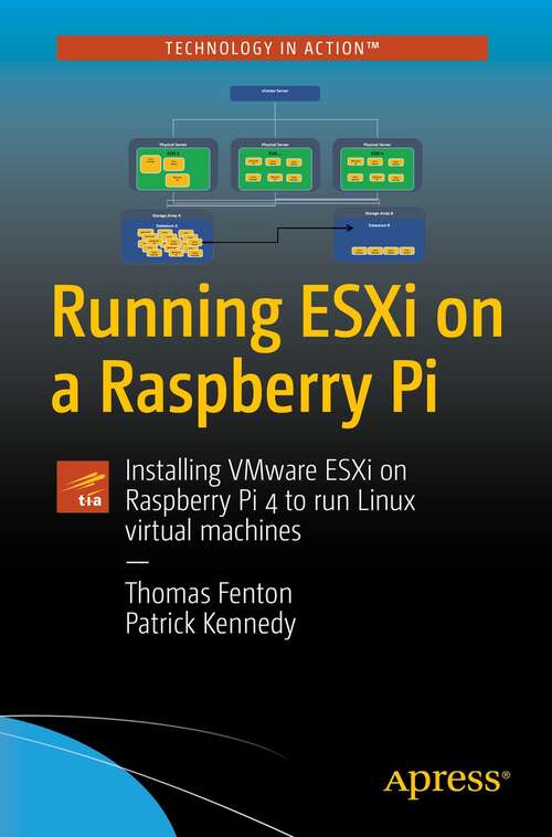 Book cover of Running ESXi on a Raspberry Pi: Installing VMware ESXi on Raspberry Pi 4 to run Linux virtual machines (1st ed.)