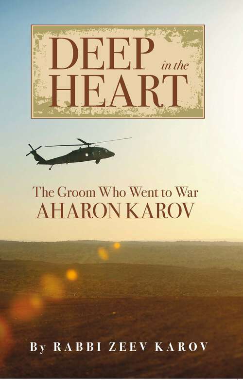 Book cover of Deep in the Heart: The Groom Who Went to War, Aharon Karov