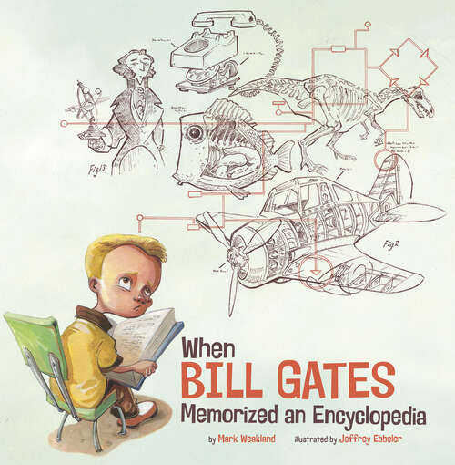 Book cover of When Bill Gates Memorized an Encyclopedia (Leaders Doing Headstands Ser.)