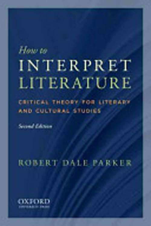 Book cover of How to Interpret Literature: Critical Theory for Literary and Cultural Studies (Second Edition)