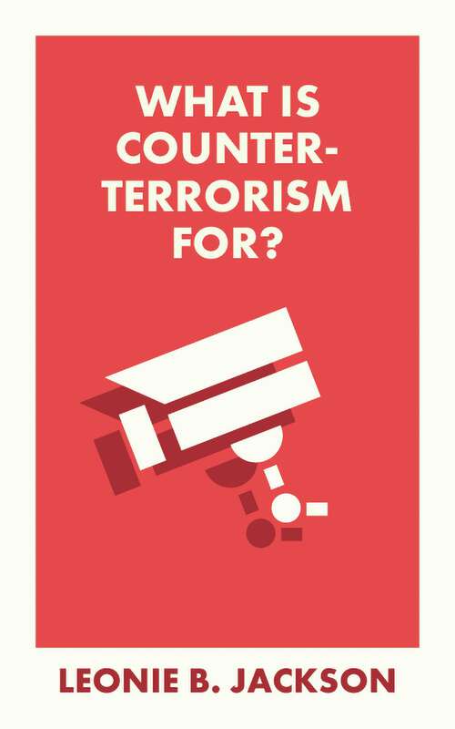 Book cover of What Is Counterterrorism For? (First Edition) (What Is It For?)