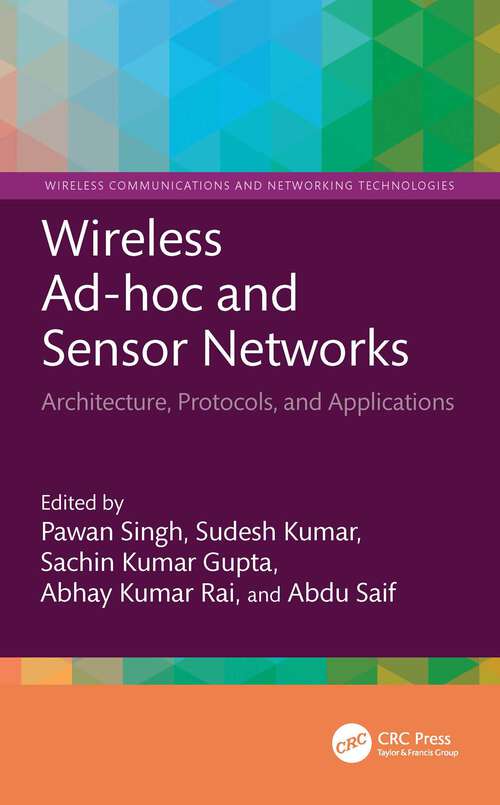 Book cover of Wireless Ad-hoc and Sensor Networks: Architecture, Protocols, and Applications (Wireless Communications and Networking Technologies)