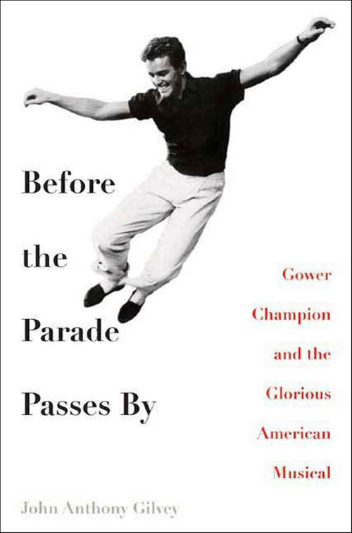 Book cover of Before the Parade Passes By: Gower Champion and the Glorious American Musical