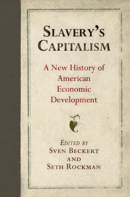 Book cover of Slavery's Capitalism: A New History of American Economic Development