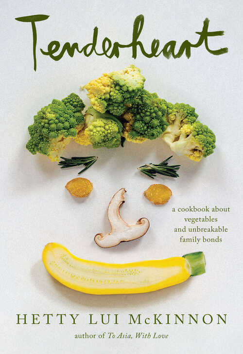 Book cover of Tenderheart: A Cookbook About Vegetables and Unbreakable Family Bonds