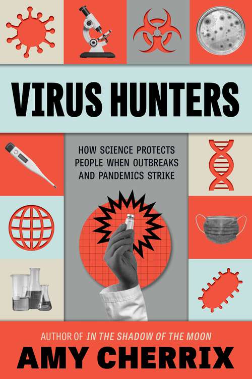 Book cover of Virus Hunters: How Science Protects People When Outbreaks and Pandemics Strike