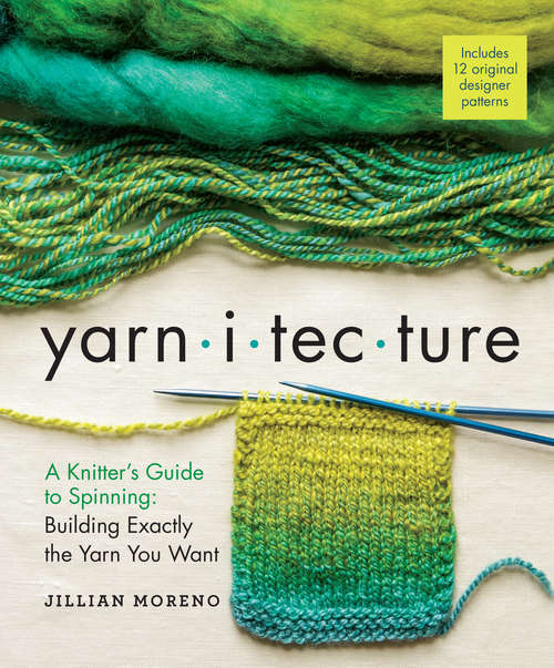 Book cover of Yarnitecture: A Knitter's Guide to Spinning: Building Exactly the Yarn You Want