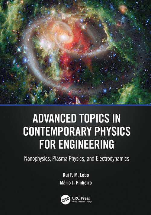 Book cover of Advanced Topics in Contemporary Physics for Engineering: Nanophysics, Plasma Physics, and Electrodynamics