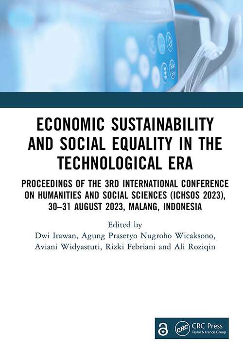 Book cover of Economic Sustainability and Social Equality in the Technological Era: Proceedings of the 3rd International Conference on Humanities and Social Sciences (ICHSOS 2023), 30–31 August 2023, Malang, Indonesia