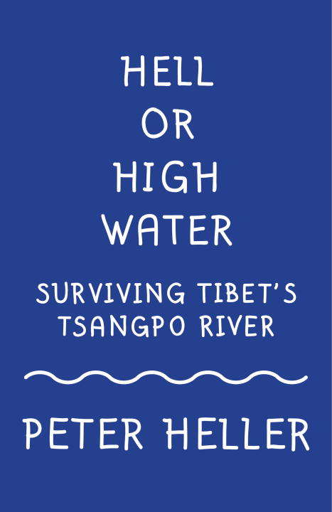 Book cover of Hell or High Water: Surviving Tibet's Tsango River (Vintage Departures)