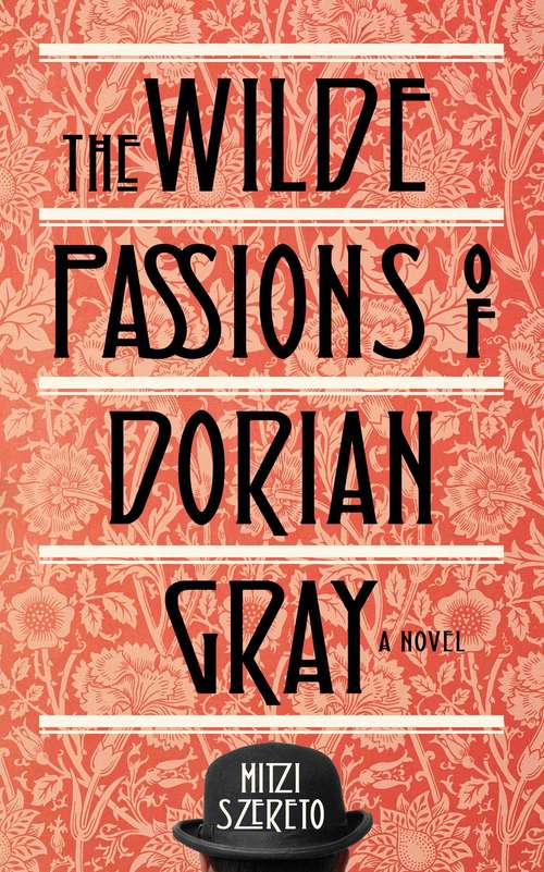 Book cover of Wilde Passions of Dorian Gray: A Novel
