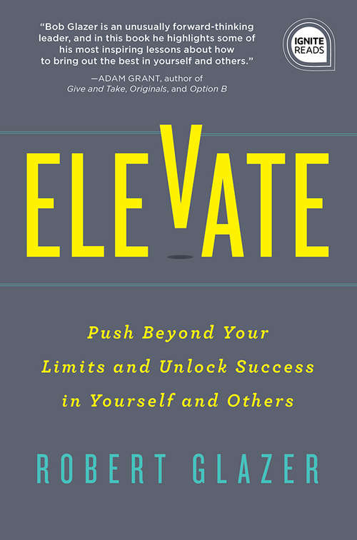 Book cover of Elevate: Push Beyond Your Limits and Unlock Success in Yourself and Others (Ignite Reads #0)