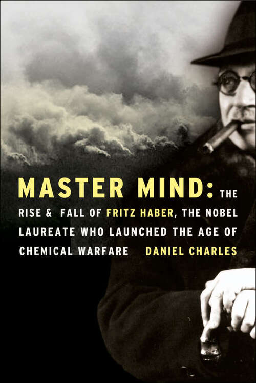 Book cover of Master Mind: The Rise & Fall of Fritz Haber, the Nobel Laureate Who Launched the Age of Chemical Warfare