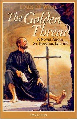 Book cover of The Golden Thread: A Novel about St. Ignatius Loyola