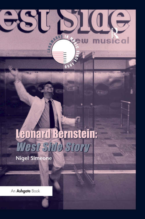 Book cover of Leonard Bernstein: West Side Story (Landmarks In Music Since 1950 Ser.)