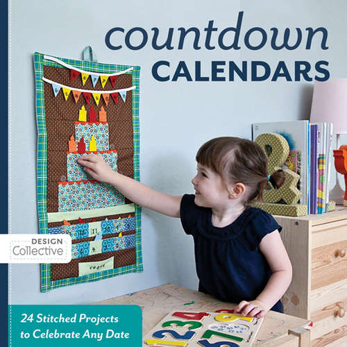 Book cover of Countdown Calendars: 24 Stitched Projects to Celebrate Any Date