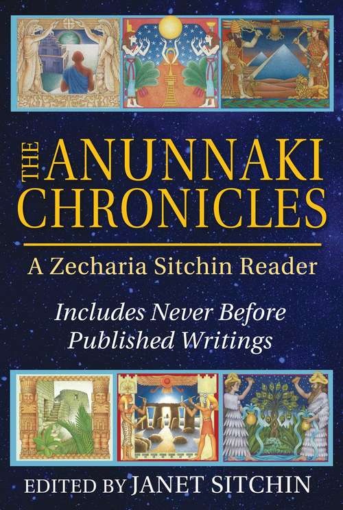 Book cover of The Anunnaki Chronicles: A Zecharia Sitchin Reader