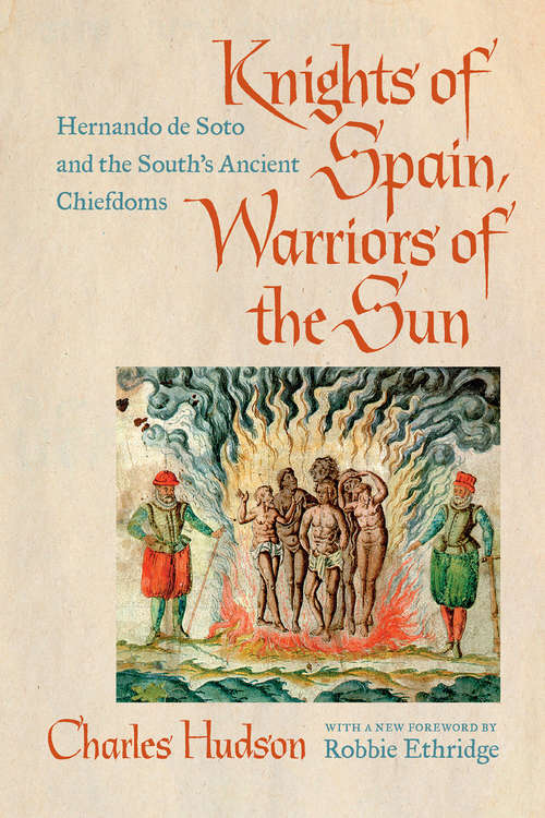 Book cover of Knights of Spain, Warriors of the Sun: Hernando de Soto and the South's Ancient Chiefdoms