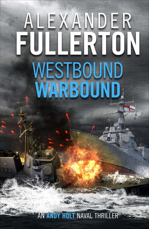 Book cover of Westbound, Warbound (The Andy Holt Naval Thrillers)