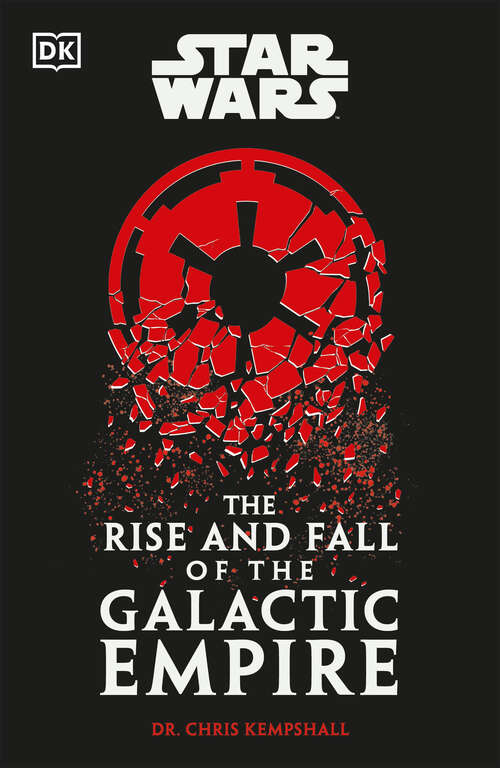 Book cover of Star Wars The Rise and Fall of the Galactic Empire
