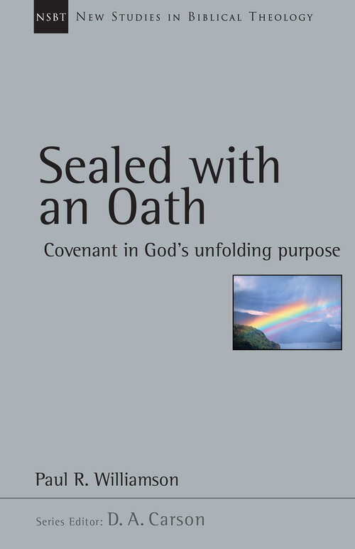 Book cover of Sealed with an Oath: Covenant in God's Unfolding Purpose (New Studies in Biblical Theology: Volume 23)