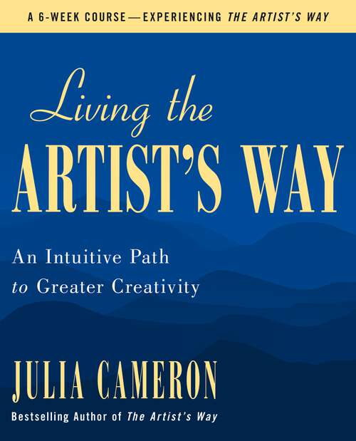 Book cover of Living the Artist's Way: An Intuitive Path to Greater Creativity