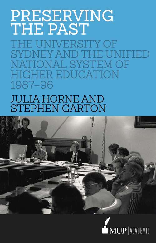 Book cover of Preserving the Past: The University of Sydney and the Unified National System of Higher Education, 1987–96