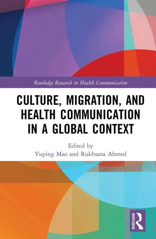 Book cover of Culture, Migration, and Health Communication in a Global Context (Routledge Research in Health Communication)