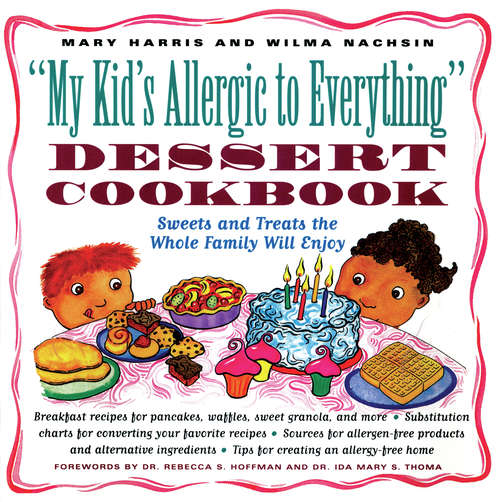Book cover of My Kid's Allergic to Everything Dessert Cookbook: More Than 100 Recipes for Sweets & Treats the Whole Family Will Enjoy (2)