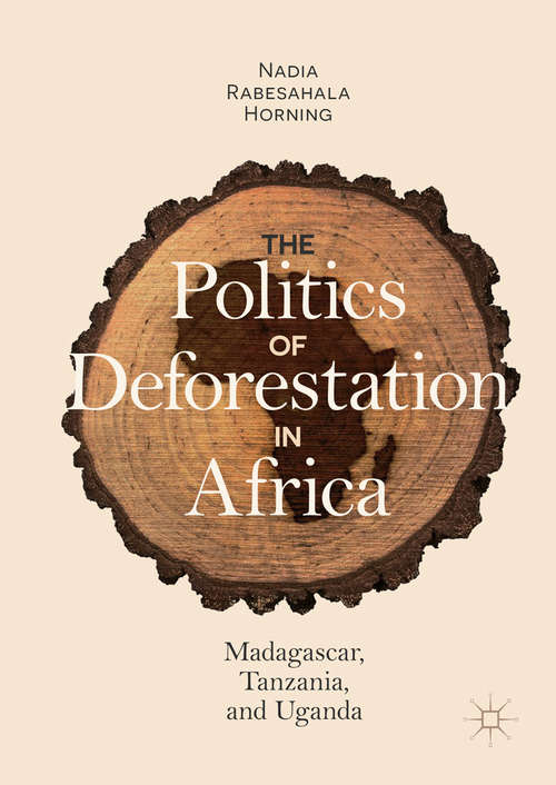 Book cover of The Politics of Deforestation in Africa: Madagascar, Tanzania, And Uganda