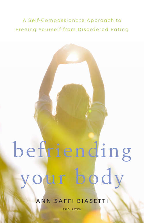 Book cover of Befriending Your Body: A Self-Compassionate Approach to Freeing Yourself from Disordered Eating