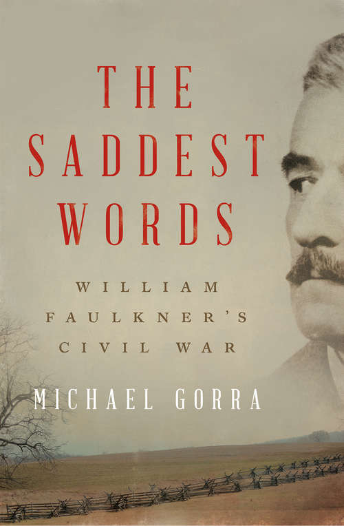Book cover of The Saddest Words: William Faulkner's Civil War