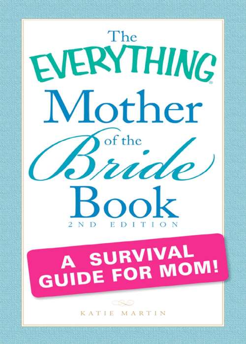 Book cover of The Everything Mother of the Bride Book: A survival guide for mom!