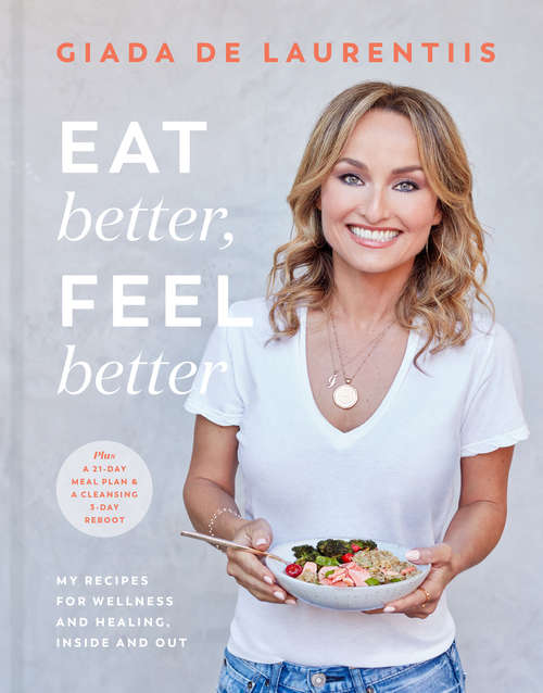 Book cover of Eat Better, Feel Better: My Recipes for Wellness and Healing, Inside and Out