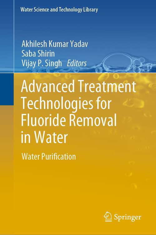 Book cover of Advanced Treatment Technologies for Fluoride Removal in Water: Water Purification (1st ed. 2023) (Water Science and Technology Library #125)