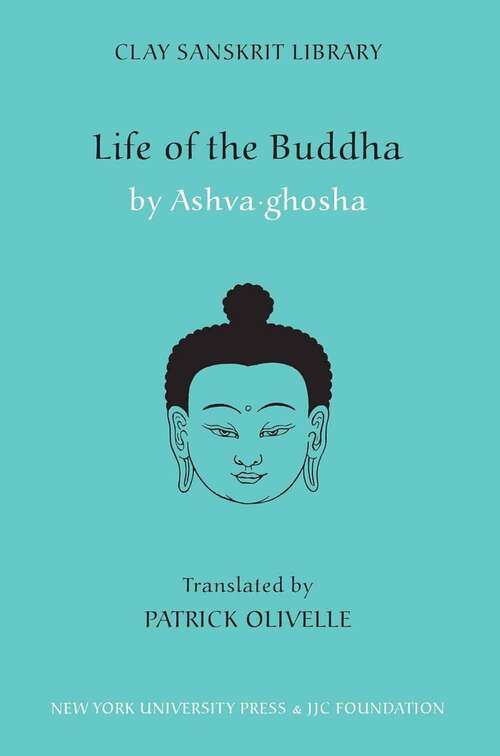 Book cover of Life Of The Buddha (Clay Sanskrit Library #10)