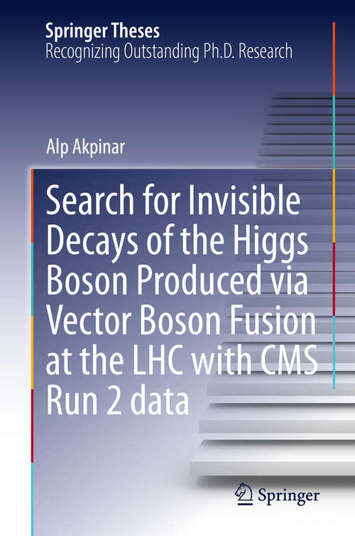 Book cover of Search for Invisible Decays of the Higgs Boson Produced via Vector Boson Fusion at the LHC with CMS Run 2 data (Springer Theses)