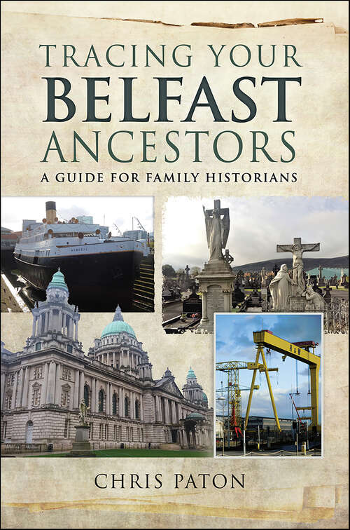 Book cover of Tracing Your Belfast Ancestors: A Guide for Family Historians (Tracing Your Ancestors Ser.)