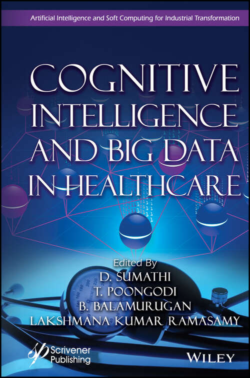 Book cover of Cognitive Intelligence and Big Data in Healthcare (Artificial Intelligence and Soft Computing for Industrial Transformation)