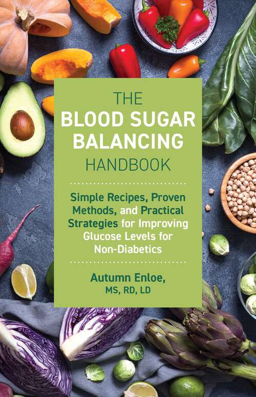 Book cover of The Blood Sugar Balancing Handbook: Simple Recipes, Proven Methods, and Practical Strategies for Improving Glucose Levels for Non-Diabetics