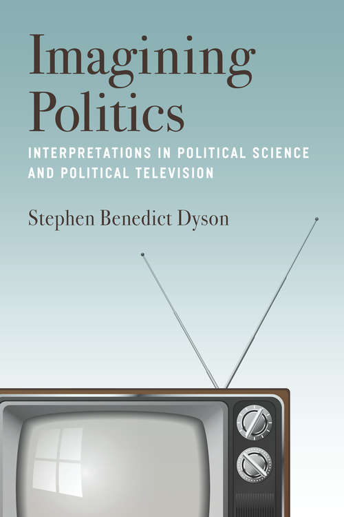 Book cover of Imagining Politics: Interpretations in Political Science and Political Television